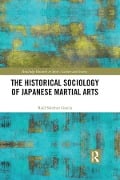 Cover-Bild zum Titel 'The Historical Sociology of Japanese Martial Arts' von 'Raul Sanchez Garcia'