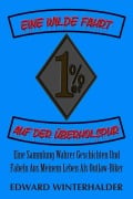 Cover-Bild zum Titel 'Eine Wilde Fahrt Auf Der Überholspur: Eine Sammlung Wahrer Geschichten Und Fabeln Aus Meinem Leben Als Outlaw-Biker' von 'Edward Winterhalder'
