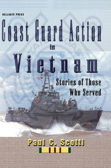 Coast Guard Action in Vietnam - Paul C Scotti
