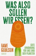 Cover-Bild zum Titel 'Was also sollen wir essen?' von 'Dave Goulson'