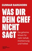 Cover-Bild zum Titel 'Was dir dein Chef nicht sagt' von 'Gunnar Barghorn'