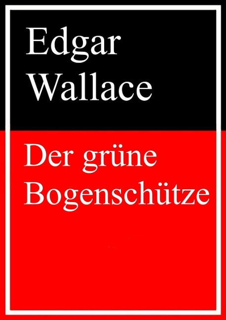 Der grüne Bogenschütze - Edgar Wallace