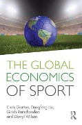 Cover-Bild zum Titel 'The Global Economics of Sport' von 'Chris Gratton, Darryl Wilson, Dongfeng Liu, Girish Ramchandani'