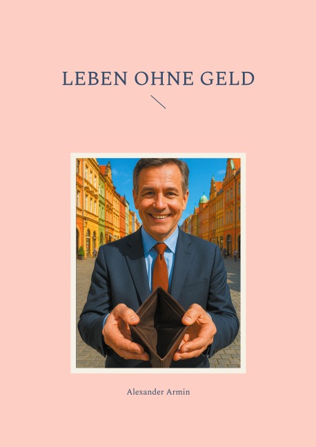 Leben ohne Geld - Alexander Armin