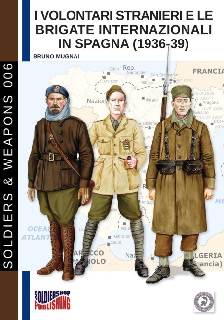 I Volontari Stranieri e le Brigate Internazionali in Spagna (1936-39) - Bruno Mugnai