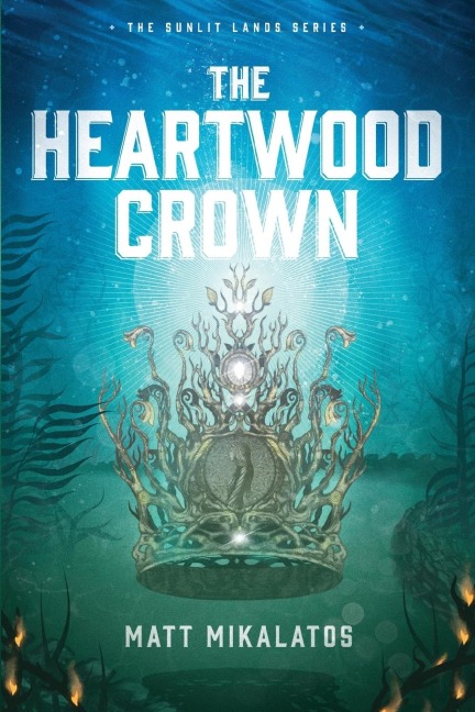 The Heartwood Crown - Matt Mikalatos