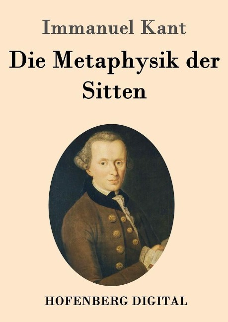 Die Metaphysik der Sitten - Immanuel Kant