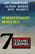 Cover-Bild zum Titel 'Mordverdacht bestätigt: 7 Strandkrimis' von 'Alfred Bekker, Pete Hackett, Jan Gardemann'