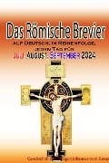 Das Römische Brevier auf Deutsch, in Reihenfolge, jeden Tag für Juli, August, September 2024 - Gesellschaft des Heiligen Johannes vom Kreuz