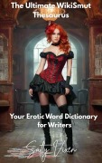 Cover-Bild zum Titel 'The Ultimate WikiSmut Thesaurus Your Erotic Word Dictionary for Writers' von 'Salty Vixen'