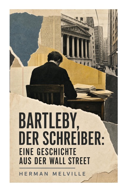 Bartleby, der Schreiber: Eine Geschichte aus der Wall Street - Herman Melville