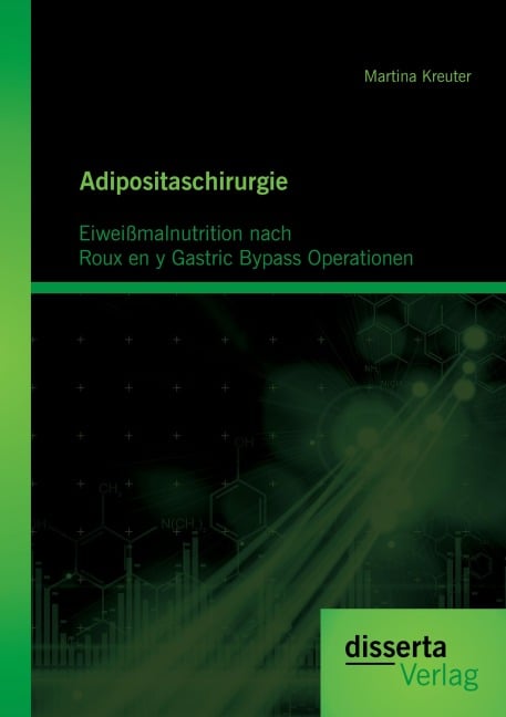 Adipositaschirurgie: Eiweißmalnutrition nach Roux en y Gastric Bypass Operationen - Martina Kreuter