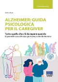 Cover-Bild zum Titel 'Alzheimer: guida psicologica per il caregiver. Tutto quello che c'è da sapere quando ti prendi cura di una persona con demenza' von 'Cristina Vigna'