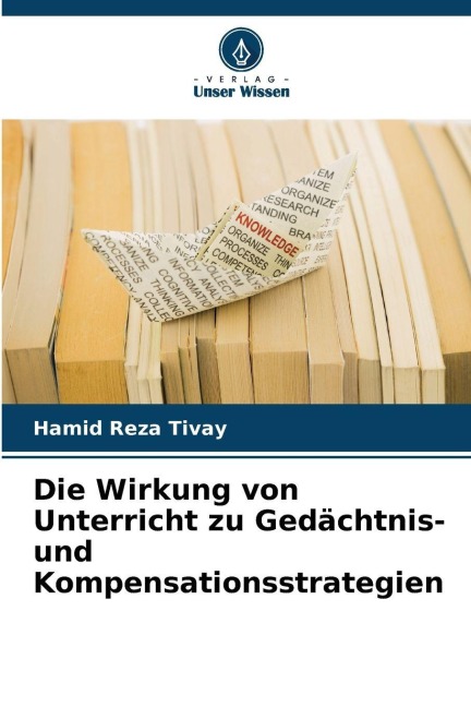 Die Wirkung von Unterricht zu Gedächtnis- und Kompensationsstrategien - Hamid Reza Tivay