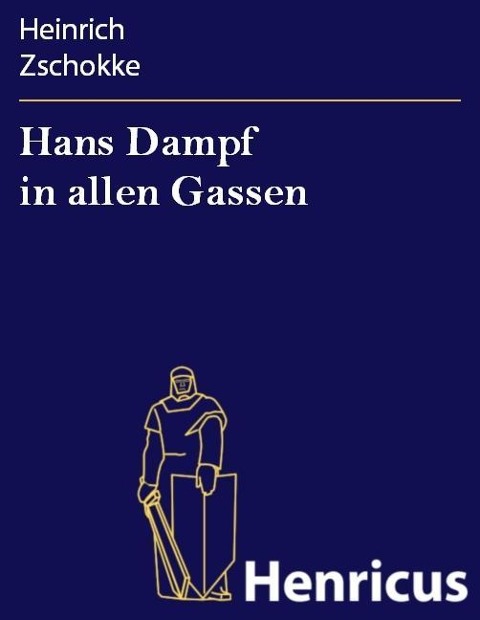 Hans Dampf in allen Gassen - Heinrich Zschokke