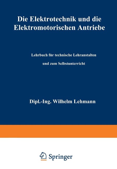 Die Elektrotechnik und die elektromotorischen Antriebe - Wilhelm Lehmann