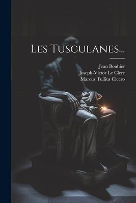 Les Tusculanes... - Marcus Tullius Cicero