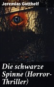 Cover-Bild zum Titel 'Die schwarze Spinne (Horror-Thriller)' von 'Jeremias Gotthelf'