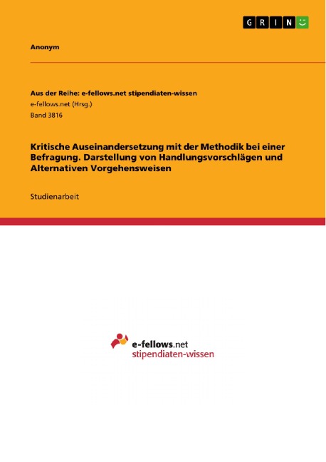 Kritische Auseinandersetzung mit der Methodik bei einer Befragung. Darstellung von Handlungsvorschlägen und Alternativen Vorgehensweisen -