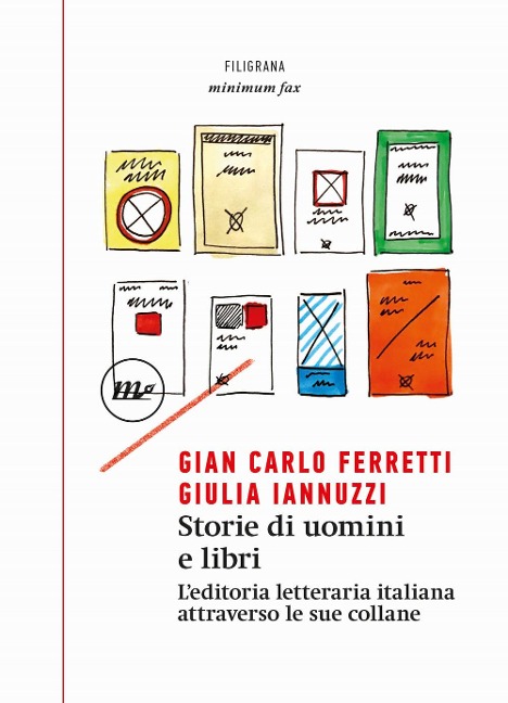 Storie di uomini e libri. L'editoria letteraria italiana attraverso le sue collane - Gian Carlo Ferretti, Giulia Iannuzzi