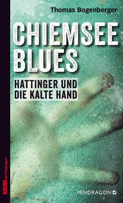 Chiemsee Blues - Hattinger und die kalte Hand - Thomas Bogenberger