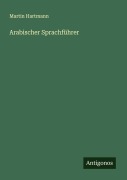 Cover-Bild zum Titel 'Arabischer Sprachführer' von 'Martin Hartmann'