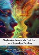 Cover-Bild zum Titel 'Gedankenlesen als Brücke zwischen den Seelen' von 'Xavier X. Burrows'