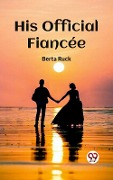 Cover-Bild zum Titel 'His Official Fiancee' von 'Berta Ruck'