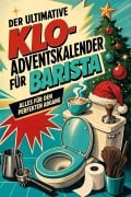 Cover-Bild zum Titel 'Der ultimative Klo-Adventskalender für Barista' von 'Elias Wagner'