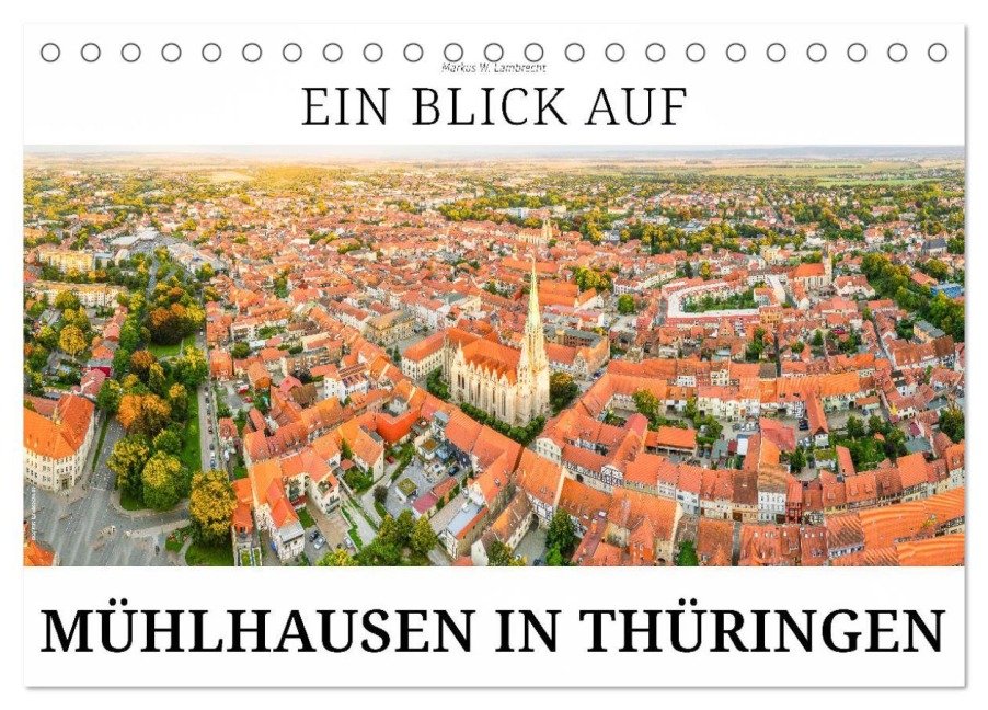 Ein Blick auf Mühlhausen in Thüringen (Tischkalender 2026 DIN A5 quer), CALVENDO Monatskalender - Markus W. Lambrecht