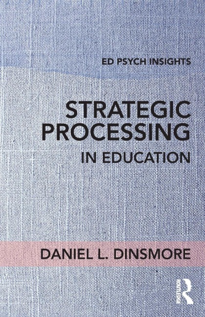 Strategic Processing in Education - Daniel L. Dinsmore