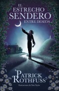 Cover-Bild zum Titel 'El Estrecho Sendero Entre Deseos / The Narrow Road Between Desires' von 'Patrick Rothfuss'
