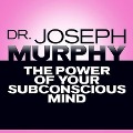 The Power of Your Subconscious Mind Lib/E - Joseph Murphy