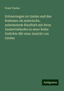 Erinnerungen an Lindau und den Bodensee als malerische, anheimelnde Blaufluth mit ihren ZauberGeländen in einer Reihe Gedichte Mit einer Ansicht von Lindau - Franz Tauber