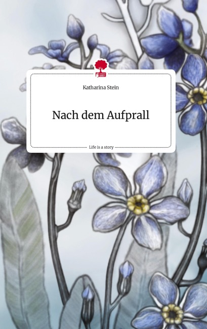Nach dem Aufprall. Life is a Story - story.one - Katharina Stein