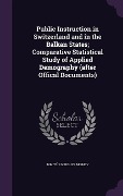 Cover-Bild zum Titel 'Public Instruction in Switzerland and in the Balkan States; Comparative Statistical Study of Applied Demography (after Offical Documents)' von 'Dimit& Mishev'