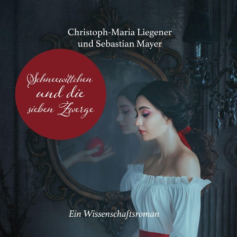 Schneewittchen und die sieben Zwerge - Christoph-Maria Liegener