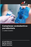 Complesso endodontico-parodontale - Arushi Dewan, Manju Kumari, Rohit Kochhar
