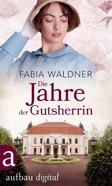 Die Jahre der Gutsherrin - Fabia Waldner