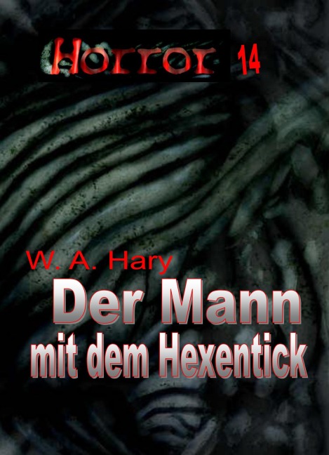 HORROR 014 Buchausgabe: Der Mann mit dem Hexentick - W. A. Hary