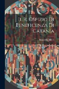 Cover-Bild zum Titel 'Il R. Ospizio Di Beneficenza Di Catania' von 'Francesco Imbert'
