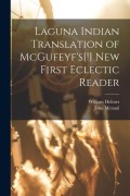 Cover-Bild zum Titel 'Laguna Indian Translation of McGufeyf's[!] New First Eclectic Reader' von 'William Holmes Mcguffey'