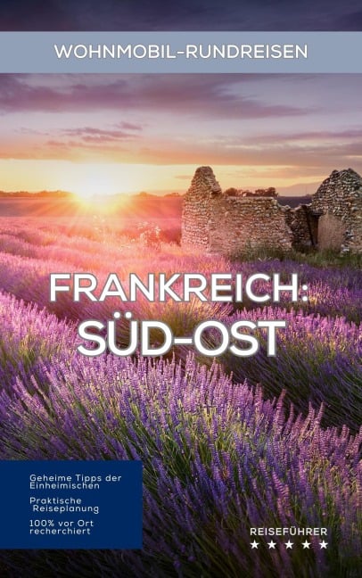 Frankreich Wohnmobil-Rundreisen: Süd-Ost: Reiseführer (Wohnmobil Rundreisen) - Hans Müller