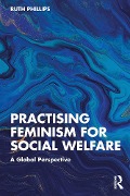 Cover-Bild zum Titel 'Practising Feminism for Social Welfare' von 'Ruth Phillips'