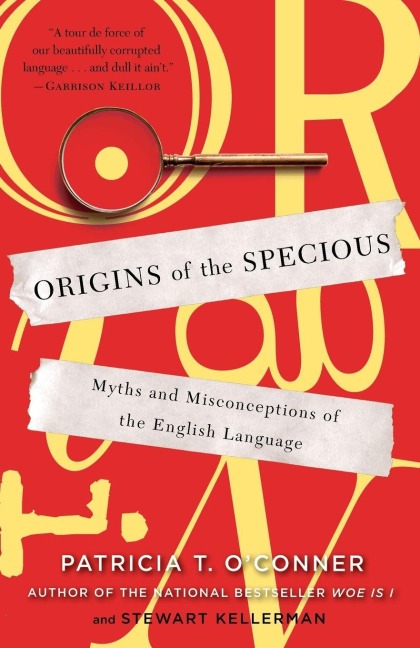 Origins of the Specious - Patricia T. O'Conner, Stewart Kellerman