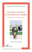 Cover-Bild zum Titel 'Football, religion et politique en Afrique' von 'Pierre Chazaud, Tado Oumarou'