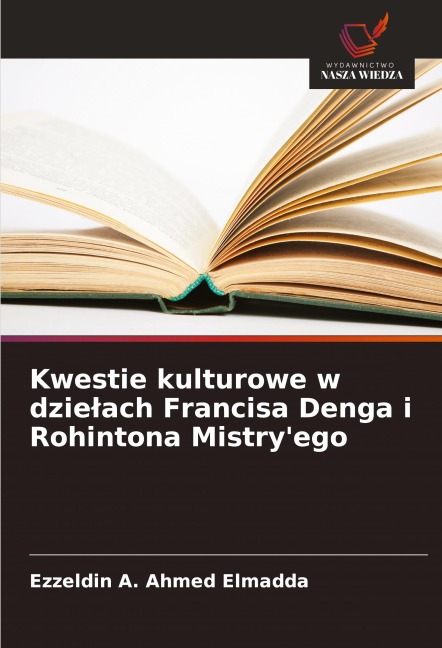 Kwestie kulturowe w dzie¿ach Francisa Denga i Rohintona Mistry'ego - Ezzeldin A. Ahmed Elmadda