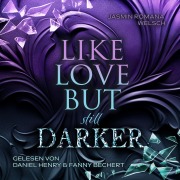 Cover-Bild zum Titel 'LIKE LOVE BUT still DARKER' von 'Jasmin Romana Welsch'