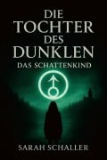Cover-Bild zum Titel 'Die Tochter des Dunklen' von 'Sarah Schaller'
