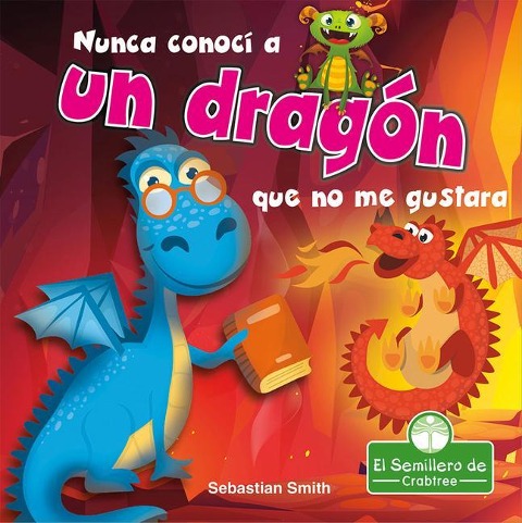 Nunca Conocí a Un Dragón Que No Me Gustara (I've Never Met a Dragon I Didn't Like) - Sebastian Smith